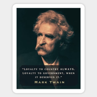 Mark Twain portrait and quote: Loyalty to the country always, Sticker